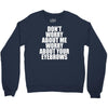 don't worry about me worry about your eyebrows Crewneck Sweatshirt