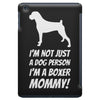 not just a dog person i'm a boxer mommy! iPad Mini