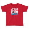 survived the delivery room it's a boy Toddler T-shirt