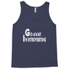 go away, i'm introverting Tank Top