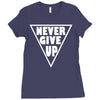 never give up Ladies Fitted T-Shirt