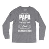 I'm Called Papa Because I'm Way Too Cool To Be Called Grandfather Long Sleeve Shirts