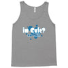 im cute no shit baby Tank Top