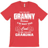 I&rsquo;m Called Granny Because I&rsquo;m Way Too Cool To Be Called Grandma T-Shirt