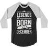 legends are born in december 3/4 Sleeve Shirt