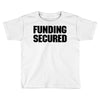 Funding Secured Toddler T-shirt