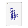 my cat was pight about you iPad Mini 4