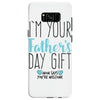 I'm Your Father's Day Gift Mom Says You're Welcome Samsung Galaxy S8
