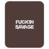 Fuckin Savage Mousepad