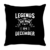 Legends Are Born In December Throw Pillow