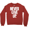 never give up 2 Crewneck Sweatshirt