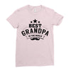 the best grandpa Ladies Fitted T-Shirt