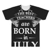 the best teachers are born in july All Over Men's T-shirt