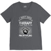 I Dont Need Therapy Need Pin Bowling V-Neck Tee