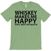 whiskey makes me happy you not so much T-Shirt