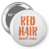 red hair dont care Pin-back button