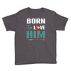 Born To Love Him (Born To Love Her &ndash; Born To Love Him Couples Design Youth Tee