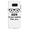 i'm not a nerd i'm just smarter than you Samsung Galaxy S8