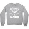 Legends Are Born In March Crewneck Sweatshirt