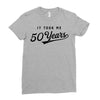 It Took Me 50 Years To Look This Good Ladies Fitted T-Shirt