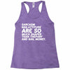 sarcasm and attitude areso much chaper than therapy and bail money Racerback Tank