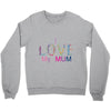 i love my mum colorful Crewneck Sweatshirt