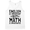 english is important but math is importanter Tank Top