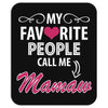 My Favorite People Call Me Mamaw Mousepad