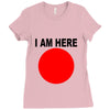 i am here Ladies Fitted T-Shirt