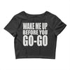 wake me up before you go go Crop Top