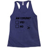 am i drunk Racerback Tank