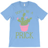 don't be a prick T-Shirt