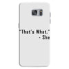that's what she said quote Samsung Galaxy S7 Case