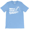 darth vader who's your daddy funny T-Shirt