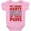 my head hertz from these puns Baby Onesie