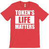 tokens life matters T-Shirt