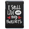 I Still Live With My Parents iPad Mini