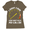 I Don't Care How Many Miles Per Gallon Ladies Fitted T-Shirt