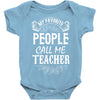 My Favorite People Call Me Teacher Baby Bodysuit
