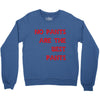no pants are the best pants Crewneck Sweatshirt