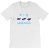 this is my morning T-Shirt