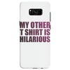 my other t shirt is hilarious Samsung Galaxy S8