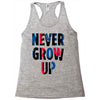 never grow up (2) Racerback Tank