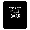 the janoskians dogs gonna bark Mousepad