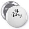 go away Pin-back button