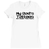 my dad's tattoos are cooler than yours Ladies Fitted T-Shirt