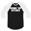drink up bitches (2) 3/4 Sleeve Shirt
