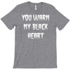 you warm my black T-Shirt