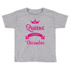 queens are born in december Toddler T-shirt