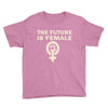 the future is female Youth Tee